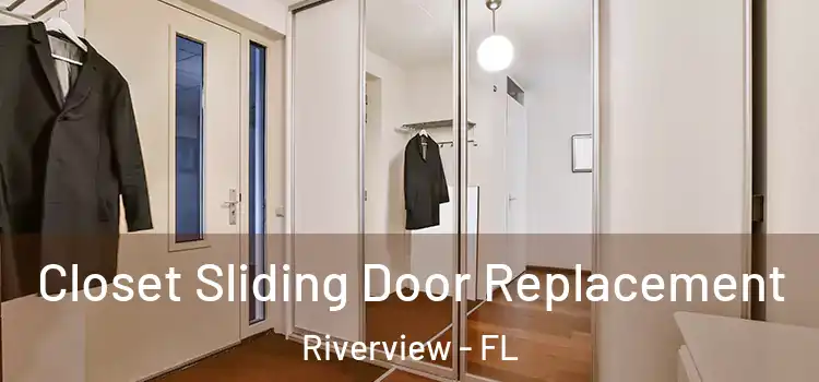  Closet Sliding Door Replacement Riverview - FL
