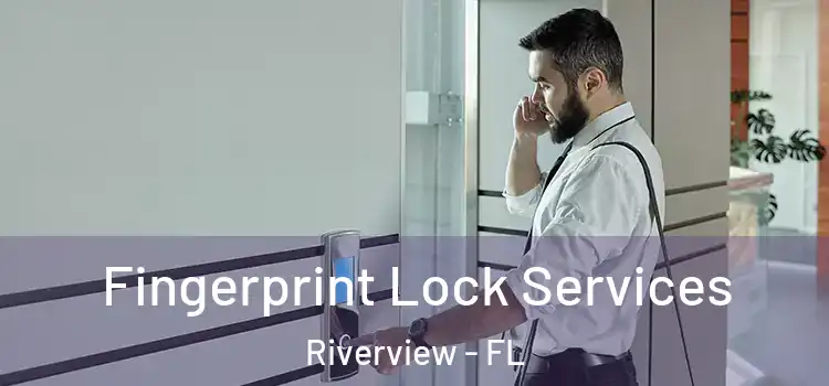  Fingerprint Lock Services Riverview - FL